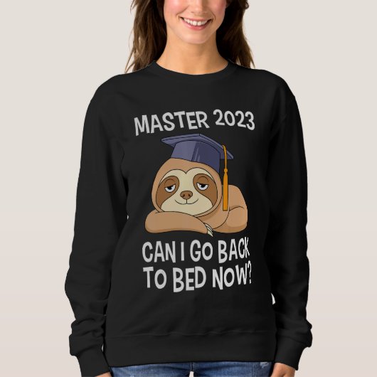 Sweatshirt Master degree 2023 can I go back to bed Master 202 (Devant)