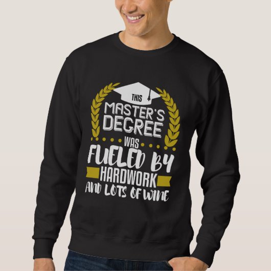 Sweatshirt Masters Degree Graduation  Fueled By Hardwork Wine (Devant)