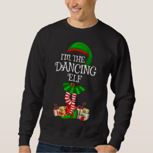 Sweatshirt Matching Family I'm The Dancing Elf Christmas