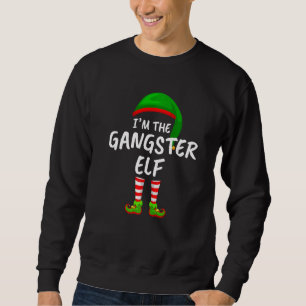 Sweatshirt Matching Family I'm The Gangster Elf Christmas
