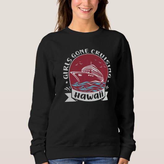 Sweatshirt Matching Hawaii Cruise Trip Girls Gone Cruising  3 (Devant)