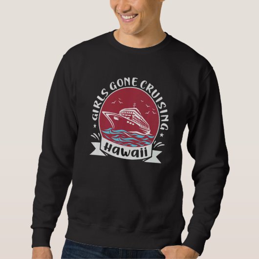 Sweatshirt Matching Hawaii Cruise Trip Girls Gone Cruising  3 (Devant)