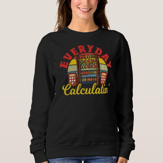 Sweatshirt Math Chaque Jour Calculer Mathématicien Mathématiq (Devant)