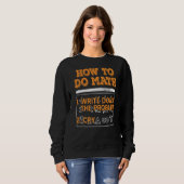Sweatshirt Math Comment faire Math Présent (Devant entier)
