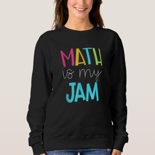 Sweatshirt Math Enseignant Math Math Est Mon Jam (Devant)