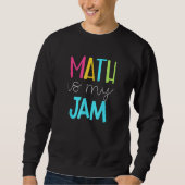 Sweatshirt Math Enseignant Math Math Est Mon Jam (Devant)