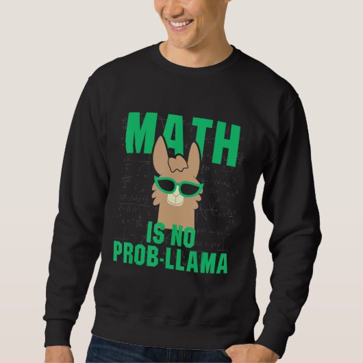 Sweatshirt Math is No Prob Lama Fun Problem Llama Pun Teache (Devant)