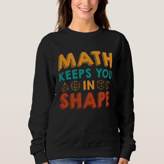 Sweatshirt Math Keeps You In Shape  Funny Math Teacher Fun Ma (Devant)