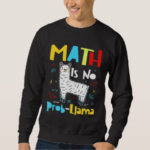 Sweatshirt Math n'est pas Prob Llama Primaire école Math Llam
