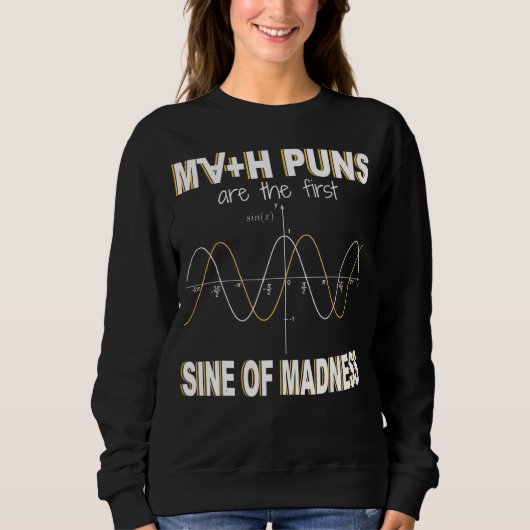 Sweatshirt Math Puns Sont La Première Sine De Folie Math (Devant)
