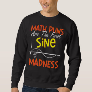 Sweatshirt Math Puns Sont La Première Sine De La Folie Math E