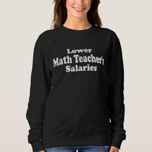 Sweatshirt Math Teacher Lower Math Teacher's Salaries  Teache (Devant)