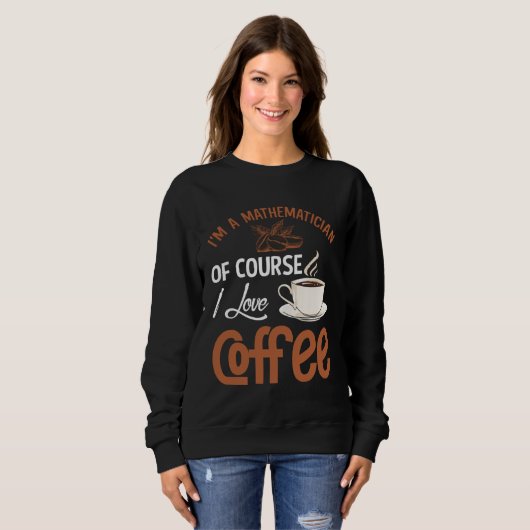 Sweatshirt Mathematician Coffee Addiction Mathematics (Devant entier)