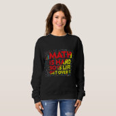 Sweatshirt Mathématicien Mathématiques est dur Math Enseignan (Devant entier)