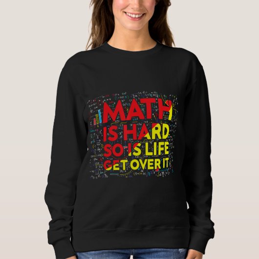 Sweatshirt Mathématicien Mathématiques est dur Math Enseignan (Devant)