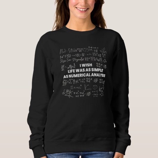 Sweatshirt Mathematics  I Wish Life Was Simple As Numerical A (Devant)