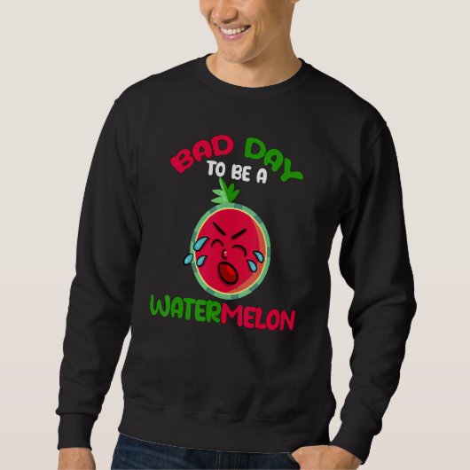 Sweatshirt Mauvaise Journée Pour Être Une Pastèque Pastèque H (Devant)