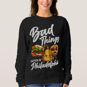 Sweatshirt Mauvaises Choses Arrivent À Philadelphie Philly