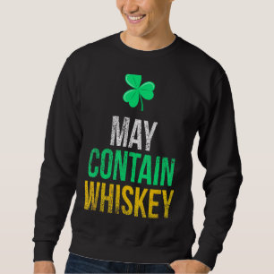 Sweatshirt May Contain Whiskey Funny Irish St Patrick's Day