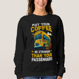 Sweatshirt May Your Coffee Be Stronger Than Your Passenger Sc