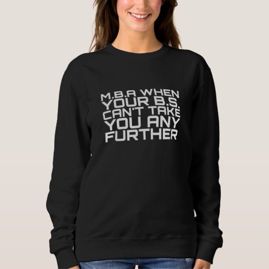 Sweatshirt Mba Quand Vos Bs Ne Peuvent Pas Vous Emmener Plus (Devant)