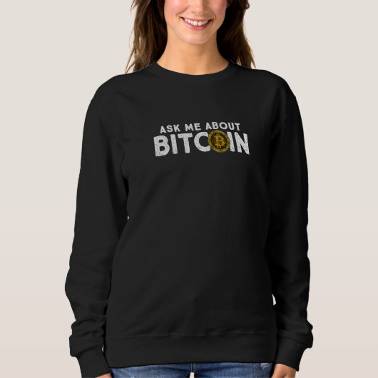 Sweatshirt Me Demander À Propos Bitcoin Btc Cryptomonnaie Cry (Devant)