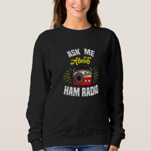 Sweatshirt Me Demander À Propos De Ham Radio Motif Pour Amate