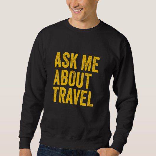 Sweatshirt Me demander à propos de Travel Agent (Devant)