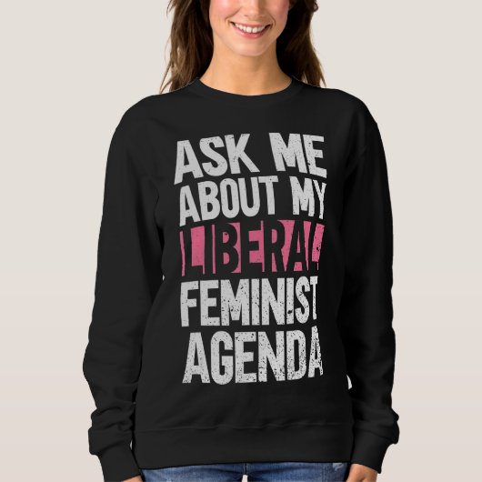 Sweatshirt Me Demander Mon Programme Féministe Libéral (Devant)