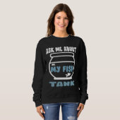 Sweatshirt Me Demander Mon Réservoir De Poisson (Devant entier)