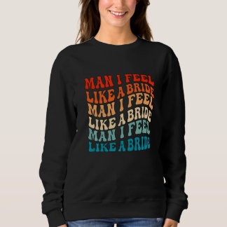 Sweatshirt Mec Je me sens comme une mariée & Allons-y les fil