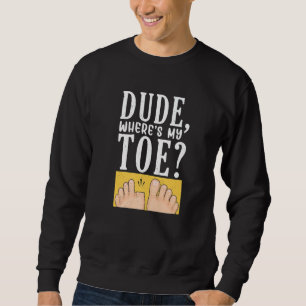 Sweatshirt Mec Où est Mon Orteil Chirurgie Récupération Jambe