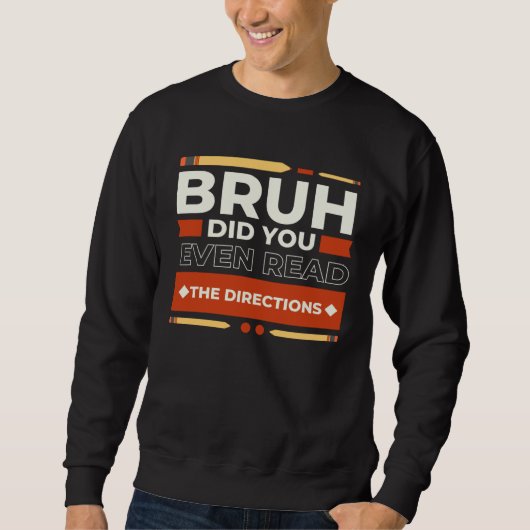 Sweatshirt Mec t'as même pas lu les instructions le prof dit (Devant)