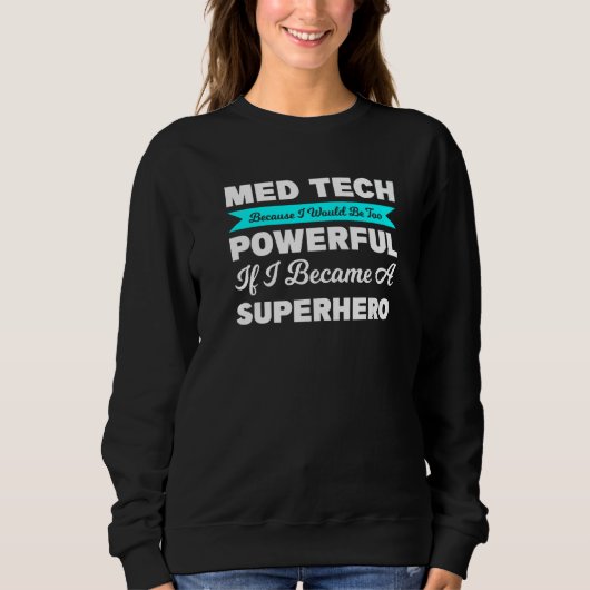 Sweatshirt Med Tech Parce Que Je Serais Trop Médicale (Devant)