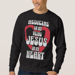 Sweatshirt Médecine dans mes veines Jésus dans mon cœur