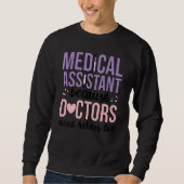 Sweatshirt Medical Assistant Doctors Need Heroes Too Med Assi (Devant)