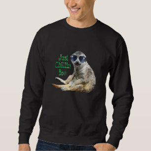 Sweatshirt Meerkat Just Chillin Bro Cool Kat Porte des Aviate