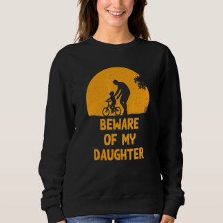 Sweatshirt Méfiez-vous de ma fille Humour de papa Papa Conser