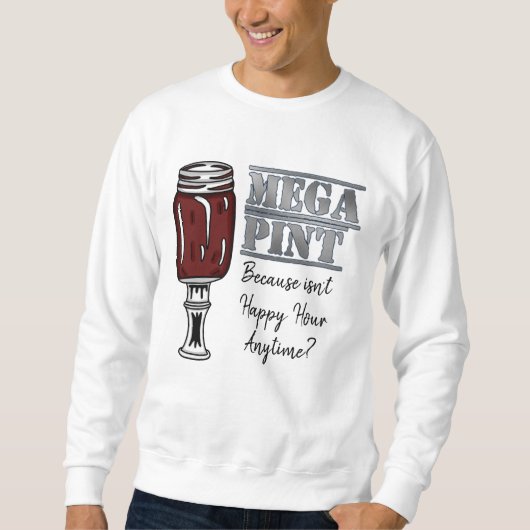 Sweatshirt Méga pinte | Happy Hour is Anytime (Devant)