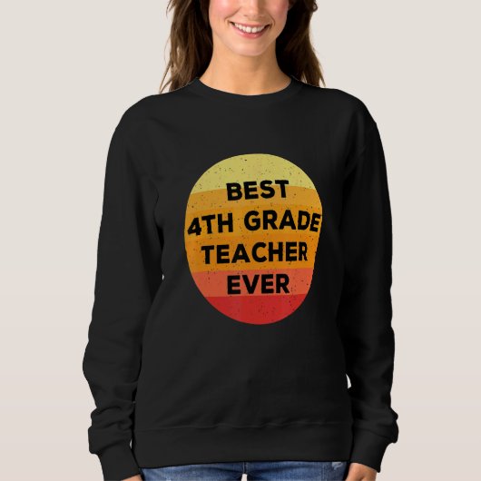 Sweatshirt Meilleur Enseignant de 4e année Ever Grande 4e ann (Devant)