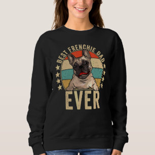 Sweatshirt Meilleur Frenchie Papa Jamais French Buldog Daddy