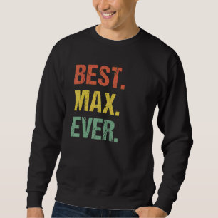 Sweatshirt Meilleur Max Jamais Rétro Funny Nom de l'Humour Su