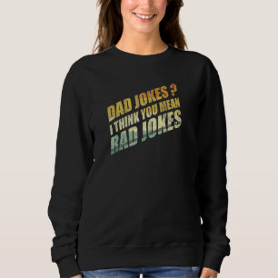 Sweatshirt Meilleur Papa Blague Je Pense Que Tu Veux Dire Rad