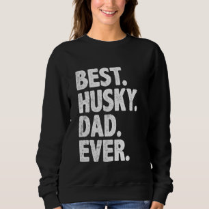 Sweatshirt Meilleur papa Husky Jamais Drôle Propriétaire Chie