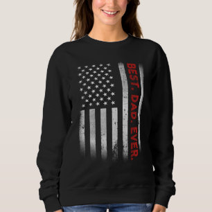 Sweatshirt Meilleur. Papa. Jamais. Drapeau américain Fête des