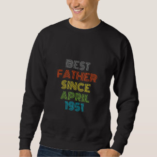 Sweatshirt Meilleur Père depuis avril 1951 Cool présent