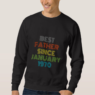Sweatshirt Meilleur Père depuis janvier 1970 Cool présent
