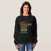Sweatshirt Meilleur Podcast Host Mom Ever Podcasting Podcaste (Devant entier)