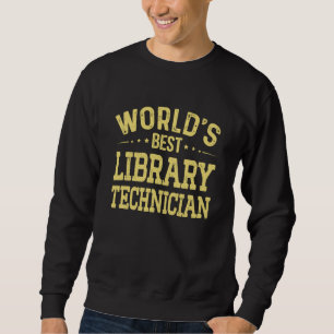 Sweatshirt Meilleur titre de poste de technicien en bibliothè