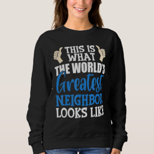 Sweatshirt Meilleur Voisin jamais plus grand du monde local